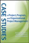 Case Studies in Project, Program, and Organizational Project Management - eBook