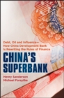 China's Superbank : Debt, Oil and Influence - How China Development Bank is Rewriting the Rules of Finance - eBook
