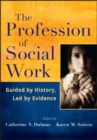The Profession of Social Work : Guided by History, Led by Evidence - Book
