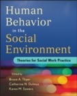 Human Behavior in the Social Environment : Theories for Social Work Practice - Book