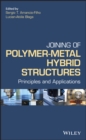 Joining of Polymer-Metal Hybrid Structures : Principles and Applications - Book