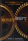 MoneyShift : How to Prosper from What You Can't Control - Book