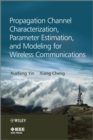 Propagation Channel Characterization, Parameter Estimation, and Modeling for Wireless Communications - eBook