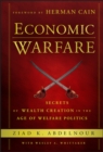 Economic Warfare : Secrets of Wealth Creation in the Age of Welfare Politics - eBook