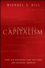 Cannibal Capitalism : How Big Business and The Feds Are Ruining America - eBook