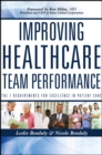 Improving Healthcare Team Performance : The 7 Requirements for Excellence in Patient Care - Book