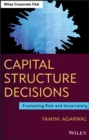 Capital Structure Decisions : Evaluating Risk and Uncertainty - eBook