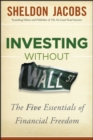 Investing without Wall Street : The Five Essentials of Financial Freedom - Book