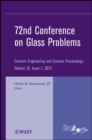 72nd Conference on Glass Problems : A Collection of Papers Presented at the 72nd Conference on Glass Problems, The Ohio State University, Columbus, Ohio, October 18-19, 2011, Volume 33, Issue 1 - Book