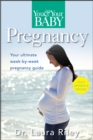 You and Your Baby Pregnancy : The Ultimate Week-by-Week Pregnancy Guide - eBook