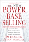 The New Power Base Selling : Master The Politics, Create Unexpected Value and Higher Margins, and Outsmart the Competition - Book