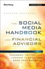 The Social Media Handbook for Financial Advisors : How to Use LinkedIn, Facebook, and Twitter to Build and Grow Your Business - Book