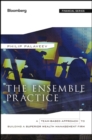 The Ensemble Practice : A Team-Based Approach to Building a Superior Wealth Management Firm - Book