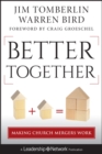 Better Together : Making Church Mergers Work - Jim Tomberlin