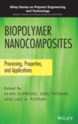 Biopolymer Nanocomposites : Processing, Properties, and Applications - Book