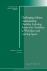 Challenging Ableism, Understanding Disability, Including Adults with Disabilities in Workplaces and Learning Spaces : New Directions for Adult and Continuing Education, Number 132 - Book