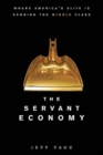 The Servant Economy : Where America's Elite is Sending the Middle Class - eBook