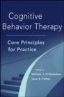 Cognitive Behavior Therapy : Core Principles for Practice - eBook