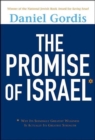 The Promise of Israel : Why Its Seemingly Greatest Weakness Is Actually Its Greatest Strength - eBook