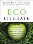 Ecoliterate : How Educators Are Cultivating Emotional, Social, and Ecological Intelligence - eBook