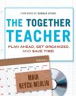 The Together Teacher : Plan Ahead, Get Organized, and Save Time! - eBook