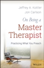 On Being a Master Therapist : Practicing What You Preach - Book