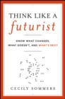 Think Like a Futurist : Know What Changes, What Doesn't, and What's Next - eBook