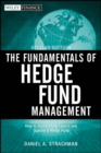 The Fundamentals of Hedge Fund Management : How to Successfully Launch and Operate a Hedge Fund - eBook