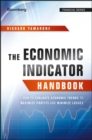 The Economic Indicator Handbook : How to Evaluate Economic Trends to Maximize Profits and Minimize Losses - eBook