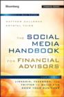 The Social Media Handbook for Financial Advisors : How to Use LinkedIn, Facebook, and Twitter to Build and Grow Your Business - eBook