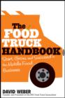 The Food Truck Handbook : Start, Grow, and Succeed in the Mobile Food Business - eBook