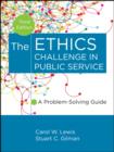 The Ethics Challenge in Public Service : A Problem-Solving Guide - eBook