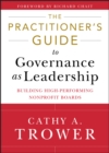 The Practitioner's Guide to Governance as Leadership : Building High-Performing Nonprofit Boards - eBook
