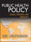 Public Health Policy : Issues, Theories, and Advocacy - eBook