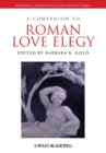 A Companion to Roman Love Elegy - eBook