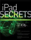 iPad Secrets (Covers iPad, iPad 2, and 3rd Generation iPad) - Book