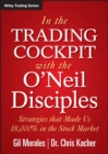 In The Trading Cockpit with the O'Neil Disciples : Strategies that Made Us 18,000% in the Stock Market - Book