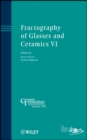 Fractography of Glasses and Ceramics VI - Book