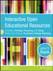 Interactive Open Educational Resources : A Guide to Finding, Choosing, and Using What's Out There to Transform College Teaching - Book