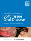 The ADA Practical Guide to Soft Tissue Oral Disease - Book