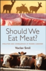Should We Eat Meat? : Evolution and Consequences of Modern Carnivory - eBook