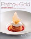 Plating for Gold : A Decade of Dessert Recipes from the World and National Pastry Team Championships - eBook