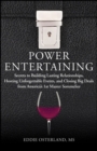 Power Entertaining : Secrets to Building Lasting Relationships, Hosting Unforgettable Events, and Closing Big Deals from America's 1st Master Sommelier - eBook