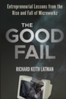 The Good Fail : Entrepreneurial Lessons from the Rise and Fall of Microworkz - eBook