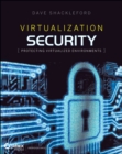 Virtualization Security : Protecting Virtualized Environments - Book
