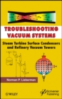 Troubleshooting Vacuum Systems : Steam Turbine Surface Condensers and Refinery Vacuum Towers - Book