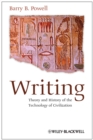 Writing : Theory and History of the Technology of Civilization - Barry B. Powell