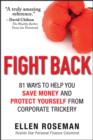 Fight Back : 81 Ways to Help You Save Money and Protect Yourself from Corporate Trickery - Book