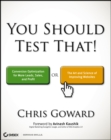 You Should Test That : Conversion Optimization for More Leads, Sales and Profit or The Art and Science of Optimized Marketing - Book