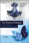 The Power of Design : Product Innovation in Sustainable Energy Technologies - Book